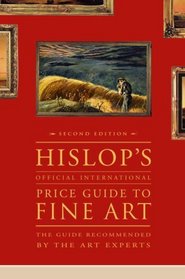Hislop's Official International Price Guide to Fine Art, 2nd Edition (Hislops Official International Price Guide to Fine Art)