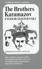 The Brothers Karamazov: The Constance Garnett Translation Revised by Ralph E. Matlaw : Backgrounds and Sources, Essays in Criticism (A Norton)