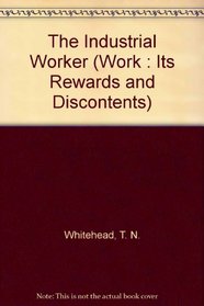 The Industrial Worker (Work : Its Rewards and Discontents)
