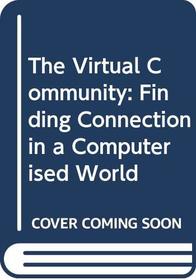 The Virtual Community: Finding Connection in a Computerised World