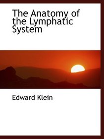 The Anatomy of the Lymphatic System