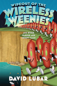 Wipeout of the Wireless Weenies: And Other Warped and Creepy Tales (Weenies Stories)