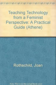Teaching Technology from a Feminist Perspective: A Practical Guide (The Athene Series)