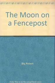 The Moon on a Fencepost