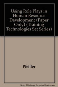 Using Role Plays in Human Resource Development (Training Technologies Set Ser.)