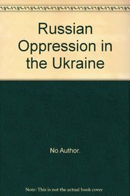 RUSSIAN OPPRESSION IN UKRAINE.