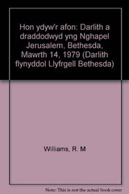 HON YDYW'R AFON: DARLITH A DRADDODWYD YNG NGHAPEL JERUSALEM, BETHESDA, MAWRTH 14, 1979 (DARLITH FLYNYDDOL LLYFRGELL BETHESDA)