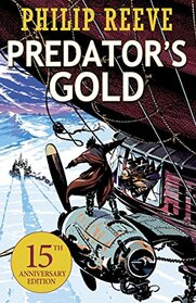 Predator's Gold 15th Anniversary Edition (Mortal Engines #2) (Mortal Engines Quartet)
