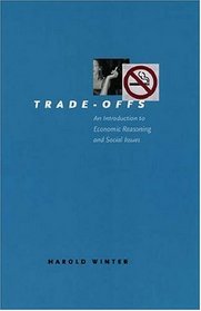 Trade-Offs : An Introduction to Economic Reasoning and Social Issues