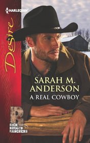 A Real Cowboy (Rich, Rugged Cowboys, Bk 2) (Harlequin Desire, No 2211)