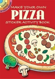 Make Your Own Pizza Sticker Activity Book (Dover Little Activity Books)