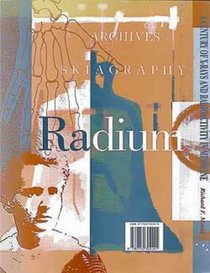 A Century of X-Rays and Radioactivity in Medicine: With Emphasis on Photographic Records of the Early Years
