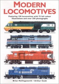Modern Locomotives: Fully Illustrated Featuring 150 Locomotives and over 300 Photographs and Illustrations