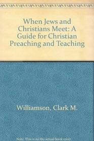 When Jews and Christians Meet: A Guide for Christian Preaching and Teaching