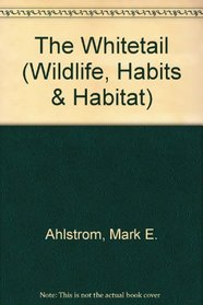 The Whitetail (Wildlife, Habits & Habitat)