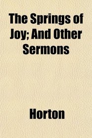 The Springs of Joy; And Other Sermons