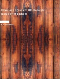 Hawaiian Legends of Old Honolulu (Large Print Edition)