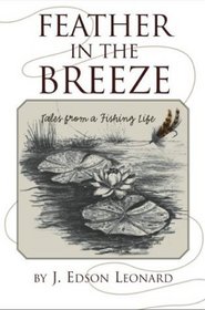 Feather in the Breeze: Tales From a Fishing Life