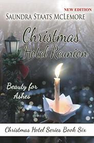 Christmas Hotel Reunion: Beauty for Ashes (Christmas Hotel Series)