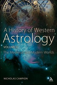 History of Western Astrology Volume II: The Medieval and Modern Worlds (v. 2)