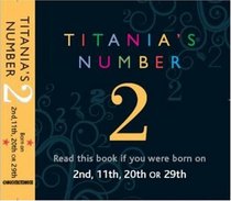 Titania's Numbers - 2: Born on 2nd, 11th, 20th, 29th (Titania's Numbers): Born on 2nd, 11th, 20th, 29th (Titania's Numbers)
