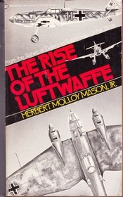 The Rise of the Luftwaffe: Forging the Secret German Air Weapon, 1918-1940