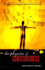 The Physics of Consciousness: Quantum Minds and the Meaning of Life