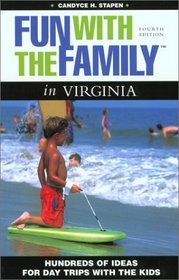 Fun with the Family in Virginia, 4th: Hundreds of Ideas for Day Trips with the Kids