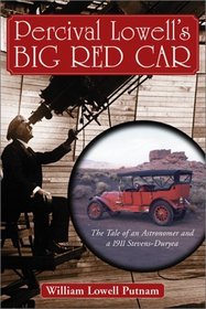 Percival Lowell's Big Red Car: The Tale of an Astronomer and a 1911 Stevens-Duryea