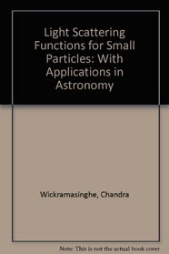 Light Scattering Functions for Small Particles: With Applications in Astronomy