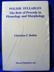 Polish Syllables: The Role of Prosody in Phonology and Morphology