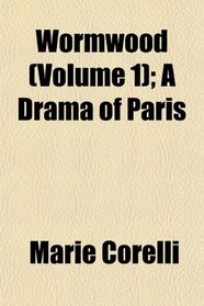 Wormwood (Volume 1); A Drama of Paris