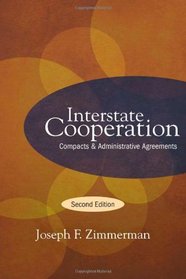 Interstate Cooperation, Second Edition: Compacts and Administrative Agreements