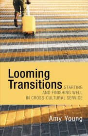Looming Transitions: Starting and finishing well in cross-cultural service