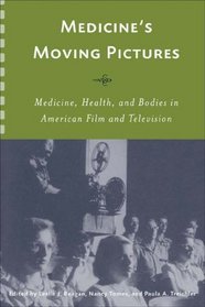 Medicine's Moving Pictures: Medicine, Health, and Bodies in American Film and Television (Rochester Studies in Medical History)