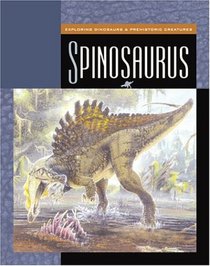 Spinosaurus (Gray, Susan Heinrichs. Exploring Dinosaurs.)