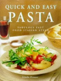 Quick and Easy Pasta: Fabulous Fast Food Italian Style