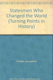 Statesmen Who Changed the World (Turning Point in History)