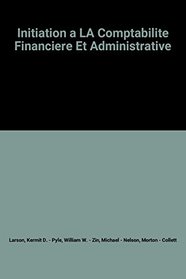 Initiation a LA Comptabilite Financiere Et Administrative (French Edition)