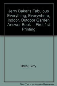 Jerry Baker's Fabulous everything, everywhere, indoor, outdoor garden answer book