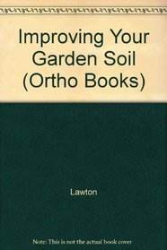 Improving Your Garden Soil (Ortho Books)