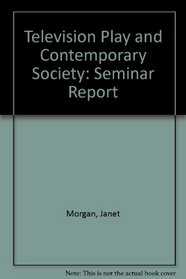 Television Play and Contemporary Society: Seminar Report