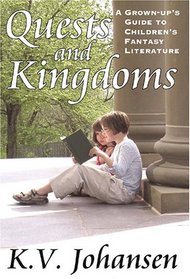 Quests And Kingdoms: A Grown-up's Guide to Children's Fantasy Literature