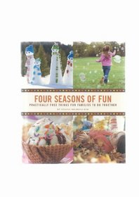 Four Seasons of Fun: Practically Free Things for Families to Do Together