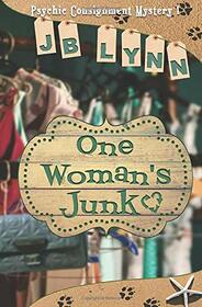 One Woman's Junk (Psychic Consignment Mystery)