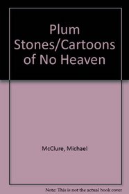 Plum Stones/Cartoons of No Heaven