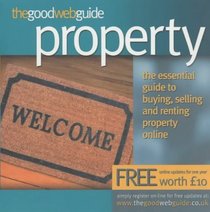 The Good Web Guide Property: The Essential Guide to Buying, Selling and Renting Property Online