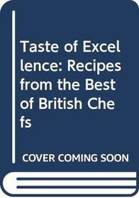 A taste of excellence: Recipes from the best of British chefs