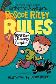 Never Race a Runaway Pumpkin (Roscoe Riley Rules)