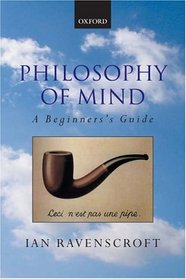 Philosophy of Mind: A Beginner's Guide